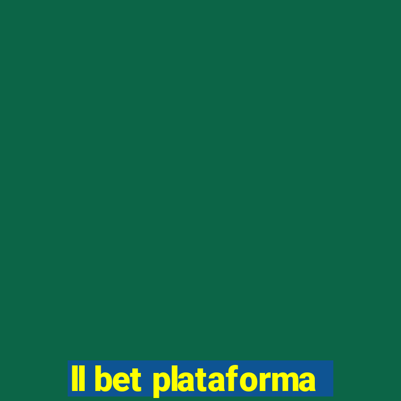 ll bet plataforma